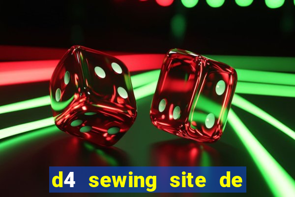 d4 sewing site de relacionamento login